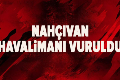 Nahçıvan Havalimanı vuruldu
