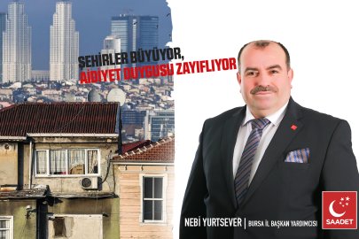 Saadet Bursa: Şehir büyüyor, aidiyet azalıyor
